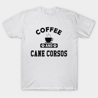 Cane Corso - Coffee and cane corsos T-Shirt